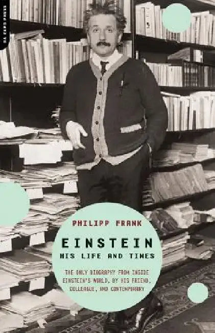 Einstein: His Life and Times by Philipp Frank