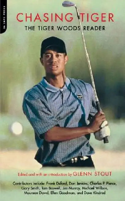 Chasing Tiger: The Tiger Woods Reader by Glenn Stout