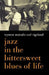 Jazz in the Bittersweet Blues of Life by Wynton Marsalis