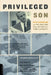 Privileged Son: Otis Chandler and the Rise and Fall of the L.A. Times Dynasty by Dennis McDougal