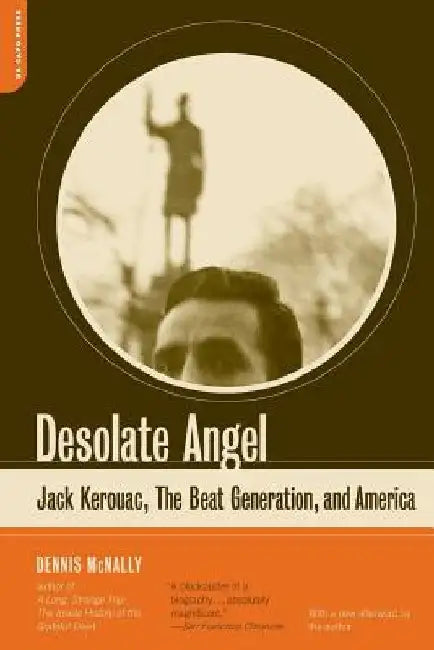 Desolate Angel: Jack Kerouac, the Beat Generation, and America by Dennis McNally