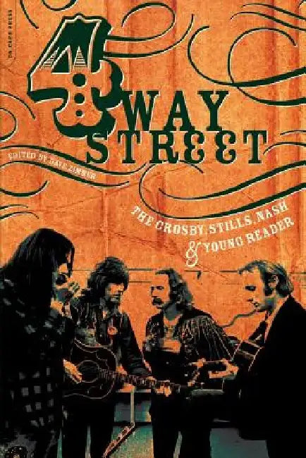 Four Way Street: The Crosby, Stills, Nash & Young Reader by Dave Zimmer