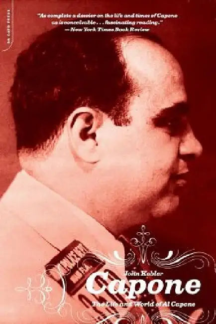 Capone: The Life and World of Al Capone by John Kobler
