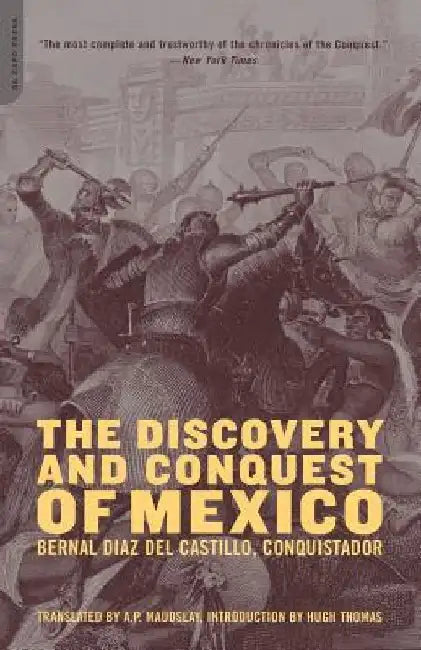 The Discovery and Conquest of Mexico 1517-1521 by Bernal Diaz del Castillo