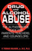 Drug and Alcohol Abuse: The Authoritative Guide for Parents, Teachers, and Counselors by H. Thomas Milhorn