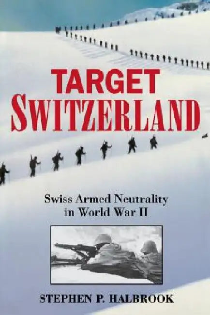 Target Switzerland by Stephen P. Halbrook