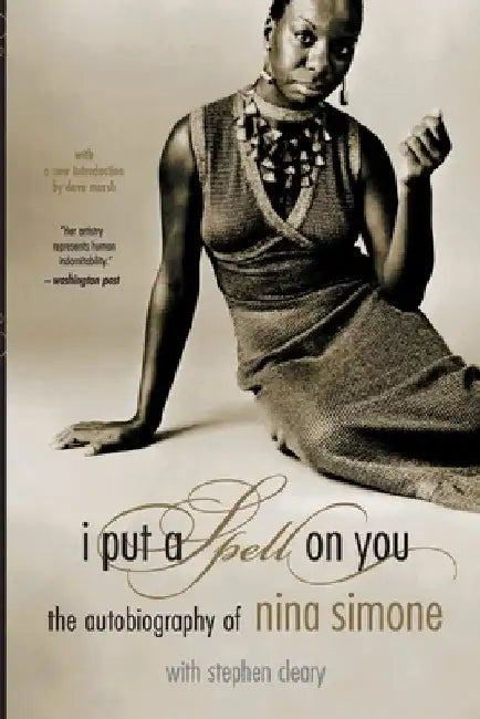 I Put a Spell on You: The Autobiography of Nina Simone by Nina Simone