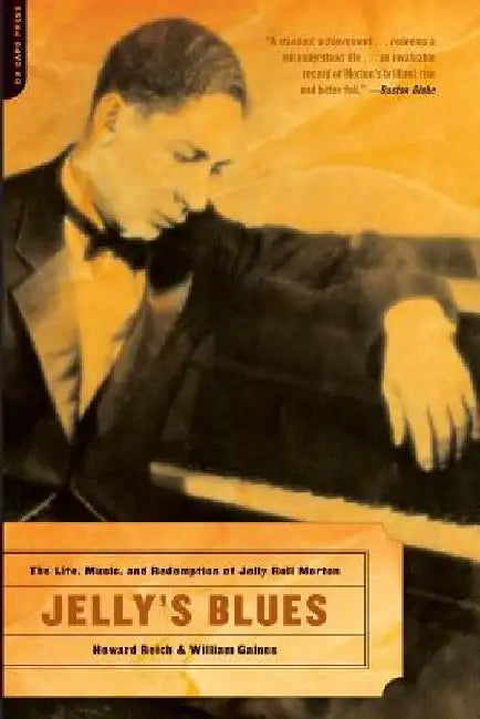 Jelly's Blues: The Life, Music, and Redemption of Jelly Roll Morton by Howard Reich