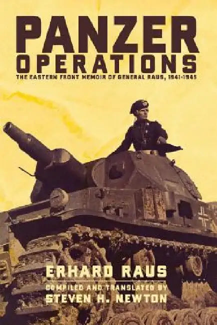 Panzer Operations: The Eastern Front Memoir of General Raus, 1941-1945 by Erhard Raus