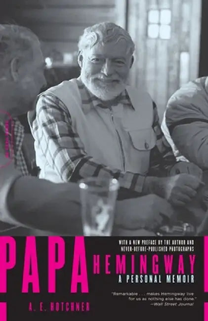 Papa Hemingway: A Personal Memoir by A. E. Hotchner
