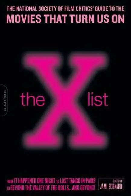 The X List: The National Society of Film Critics' Guide to the Movies That Turn Us on by Jami Bernard