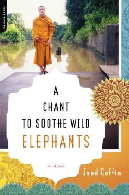 A Chant to Soothe Wild Elephants by Jaed Coffin