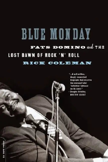 Blue Monday: Fats Domino and the Lost Dawn of Rock 'n' Roll by Rick Coleman