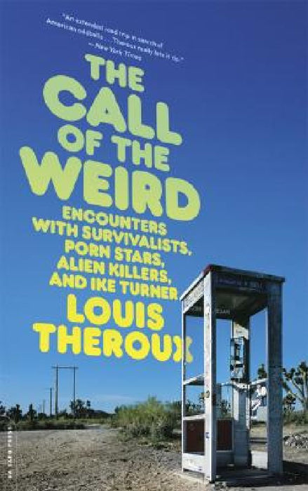 The Call of the Weird: Travels in American Subcultures by Louis Theroux
