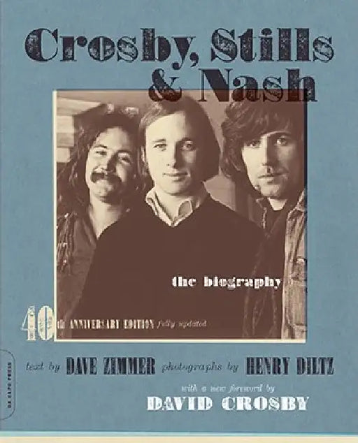Crosby, Stills & Nash: The Biography (-40th Anniversary, Updated) by Dave Zimmer
