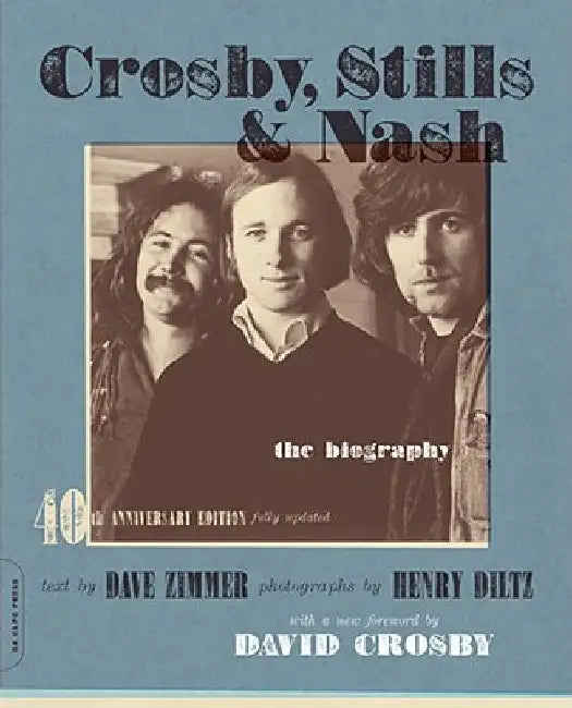 Crosby, Stills & Nash: The Biography (-40th Anniversary, Updated) by Dave Zimmer