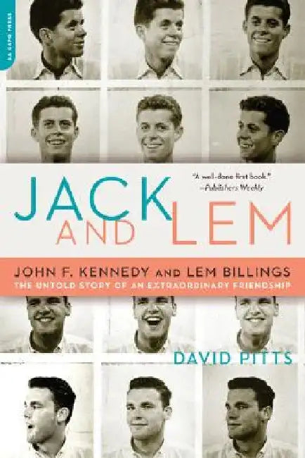 Jack and Lem: John F. Kennedy and Lem Billings: The Untold Story of an Extraordinary Friendship by David Pitts