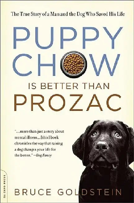 Puppy Chow Is Better Than Prozac by Bruce Goldstein