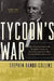 Tycoon's War: How Cornelius Vanderbilt Invaded a Country to Overthrow America's Most Famous Military Adventurer by Stephen Dando-Collins
