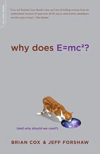 Why Does E=mc2?: And Why Should We Care? by Brian Cox