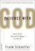 Patience with God: Faith for People Who Don't Like Religion (or Atheism) by Frank Schaeffer