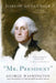Mr. President: George Washington and the Making of the Nation's Highest Office by Harlow Giles Unger