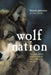 Wolf Nation: The Life, Death, and Return of Wild American Wolves by Brenda Peterson