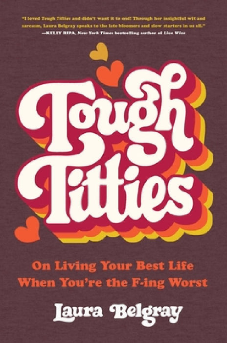 Tough Titties: On Living Your Best Life When You're the F-Ing Worst
