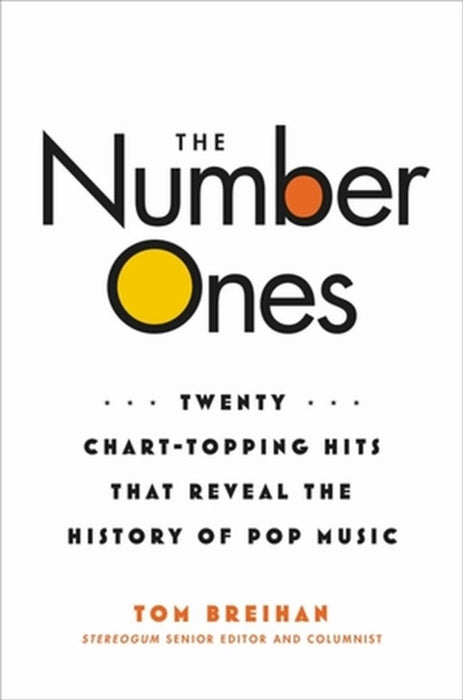 The Number Ones: Twenty Chart-Topping Hits That Reveal the History of Pop Music