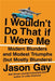 I Wouldn't Do That If I Were Me: Modern Blunders and Modest Triumphs (But Mostly Blunders) by Jason Gay