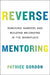 Reverse Mentoring: Removing Barriers and Building Belonging in the Workplace by Patrice Gordon
