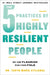 The 5 Practices of Highly Resilient People: Why Some Flourish When Others Fold by Taryn Marie Stejskal