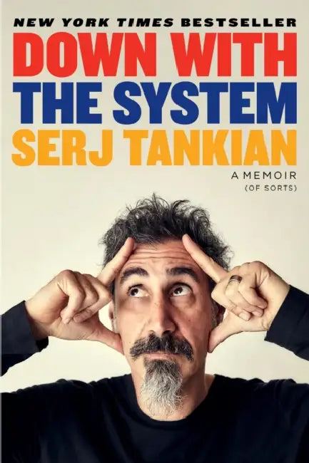 Down with the System: A Memoir (of Sorts) by Serj Tankian