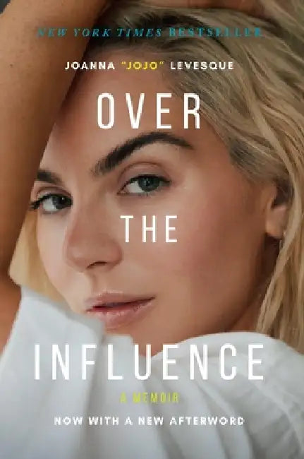 Over the Influence: A Memoir by Joanna Jojo Levesque