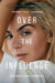 Over the Influence: A Memoir by Joanna Jojo Levesque