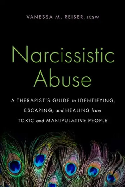 Narcissistic Abuse: How to Identify, Escape, and Heal from Manipulative, Toxic People by Vanessa Reiser