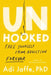 Unhooked: Free Yourself from Addiction Forever by Adi Jaffe