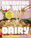 Breaking Up with Dairy by Bailey Ruskus