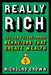 Really Rich: The Ten Future-Proof Behaviors That Create Wealth by Nicholas Crown
