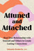 Attuned and Attached: Heal Your Relationship with Yourself and Others to Create Lasting Connections by Yolanda Renteria