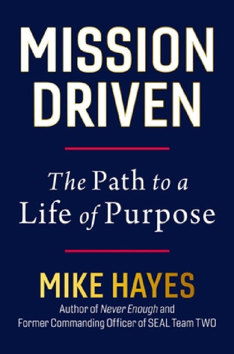 Mission Driven: The Path to a Life of Purpose by Mike Hayes
