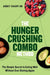 The Hunger Crushing Combo Method: The Simple Secret to Eating Well Without Ever Dieting Again by Abbey Sharp