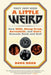 They Just Seem a Little Weird: How Kiss, Cheap Trick, Aerosmith, and Starz Remade Rock and Roll by Doug Brod