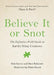 Believe It or Snot: The Definitive Field Guide to Earth's Slimy Creatures by Nick Caruso