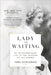 Lady in Waiting: My Extraordinary Life in the Shadow of the Crown by Anne Glenconner