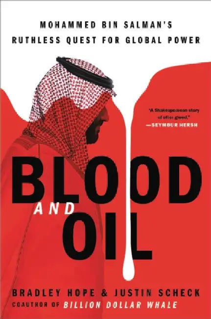 Blood and Oil: Mohammed Bin Salman's Ruthless Quest for Global Power 