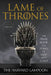 Lame of Thrones: The Final Book in a Song of Hot and Cold by The Harvard Lampoon