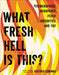 What Fresh Hell Is This?: Perimenopause, Menopause, Other Indignities, and You by Heather Corinna