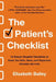 The Patient's Checklist: 10 Simple Hospital Checklists to Keep You Safe, Sane and Organized by Elizabeth Bailey