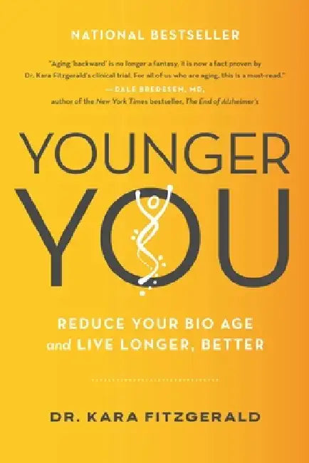 Younger You: Reduce Your Bio Age and Live Longer, Better by Kara N. Fitzgerald